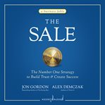 The Sale : The Number One Strategy to Build Trust and Create Success cover image