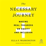The necessary journey : making real progress on equity and inclusion cover image