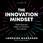 The innovation mindset : eight essential steps to transform any industry cover image