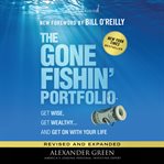 The gone fishin' portfolio : get wise, get wealthy--and get on with your life cover image