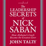 The leadership secrets of nick saban cover image
