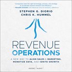 Revenue operations : a new way to align sales & marketing, monetize data, and ignite growth cover image