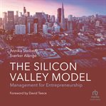 The Silicon Valley Model : Management for Entrepreneurship cover image