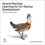 AI and machine learning for on-device development : a programmer's guide cover image