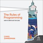The rules of programming : how to write better code cover image