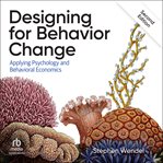 Designing for Behavior Change : Applying Psychology and Behavioral Economics cover image