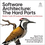 Software Architecture: The Hard Parts : The Hard Parts cover image
