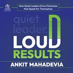 Quiet leader, loud results cover image
