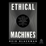 Ethical machines : your concise guide to totally unbiased, transparent, and respectful AI cover image