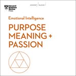 Purpose, Meaning, and Passion (HBR Emotional Intelligence Series) cover image