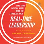 Real-time leadership : find your winning moves when the stakes are high cover image