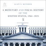 A monetary and fiscal history of the United States, 1961-2021 cover image