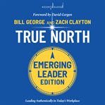 True north : discover your authentic leadership cover image