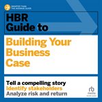 HBR guide to building your business case cover image