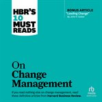 HBR's 10 must reads on change management cover image