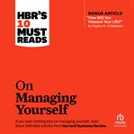 Hbr's 10 must reads on managing yourself (with bonus article "how will you measure your life?" by cover image