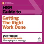 HBR guide to getting the right work done cover image