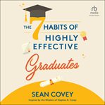 The 7 habits of highly effective graduates cover image