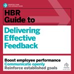 HBR Guide to Delivering Effective Feedback : HBR Guide cover image