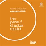 The Peter F. Drucker Reader : Selected Articles from the Father of Modern Management Thinking cover image