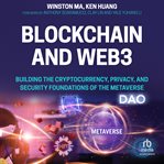 Blockchain and Web3 : building the cryptocurrency, privacy, and security foundations of the metaverse cover image