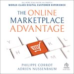 The online marketplace advantage : Sell More, Scale Faster, and Create a World-Class Digital Customer Experience cover image