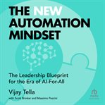 The New Automation Mindset : The Leadership Blueprint for the Era of AI-For-All cover image