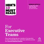 HBR's 10 Must Reads for Executive Teams : HBR's 10 Must Reads cover image