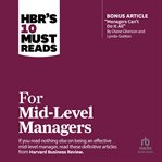 HBR's 10 Must Reads for Mid-Level Managers : Level Managers cover image