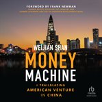 Money machine : A Trailblazing American Venture in China cover image
