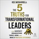 The 5 Truths for Transformational Leaders cover image