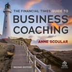 The Financial Times Guide to Business Coaching : FT Guides cover image