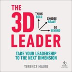 The 3D Leader : Take your leadership to the next dimension cover image