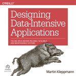 Designing data-intensive applications: the big ideas behind reliable, scalable, and maintainabl : Intensive Applications cover image