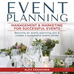 Event planning: management & marketing for successful events : Management & Marketing for Successful Events cover image