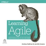 Learning agile: understanding scrum, xp, lean, and kanban : Understanding Scrum, XP, Lean, and Kanban cover image