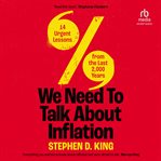 We Need to Talk About Inflation : 14 Urgent Lessons From the Last 2,000 Years cover image