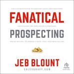 Fanatical Prospecting : The Ultimate Guide to Opening Sales Conversations and Filling the Pipeline by Leveraging Social Sell cover image