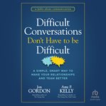 Difficult Conversations Don't Have to Be Difficult cover image
