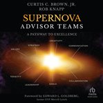 Supernova Advisor Teams : A Pathway to Excellence cover image