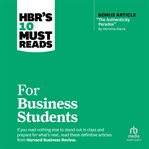 HBR's 10 Must Reads for Business Students : HBR's 10 Must Reads cover image
