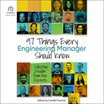 97 Things every engineering manager should know : collective wisdom from the experts cover image