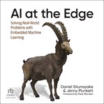 AI at the Edge : Solving Real-World Problems with Embedded Machine Learning cover image