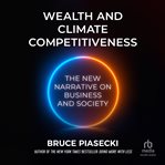 Wealth and Climate Competitiveness : The New Narrative on Business and Society cover image