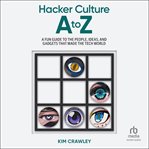 Hacker Culture A to Z : A Fun Guide to the Fundamentals of Cybersecurity and Hacking cover image