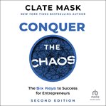 Conquer the Chaos : The Six Keys to Business and Personal Success for Entrepreneurs cover image
