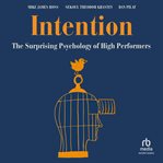 Intention : The Surprising Psychology of High Performers cover image