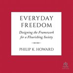 Everyday Freedom : Designing the Framework for a Flourishing Society cover image