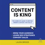 Content Is King : The Complete Guide to Writing Website Content That Sells cover image