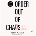 Order Out of Chaos : A Kidnap Negotiator's Guide to Influence and Persuasion cover image